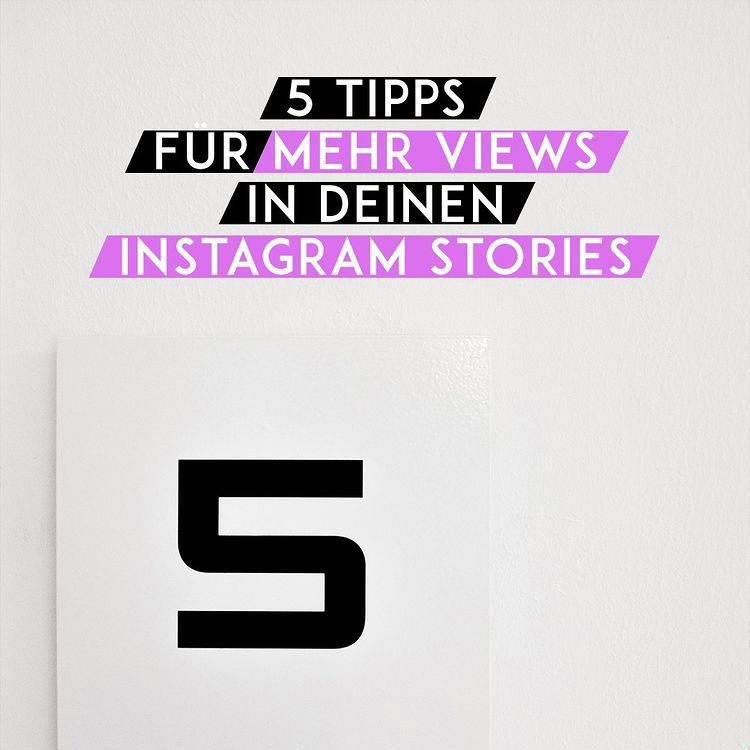 5 Tipps für mehr Views in deinen Instagram Stories