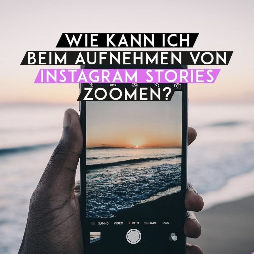 Wie kann ich beim Aufnehmen von Instagram Stories zoomen?