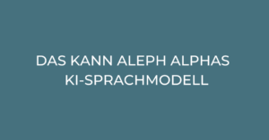 Aleph Alpha - Das kann das KI-Sprachmodell 21
